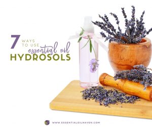 7 ways to use essential oil hydrosols