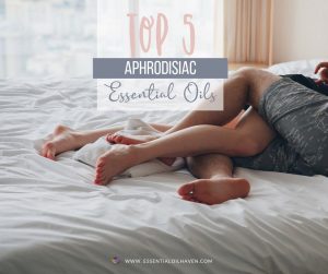 Best Aphrodisiac Essential Oils