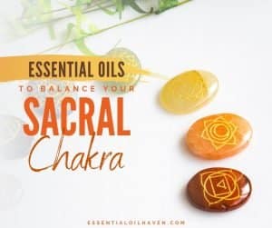sacral chakra balancing with essential oils