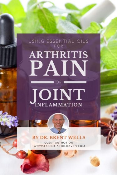 essential oils for arthritis pain and joint inflammation by dr. brent wells