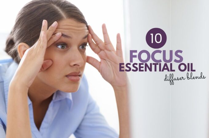 10 focus essential oil blends